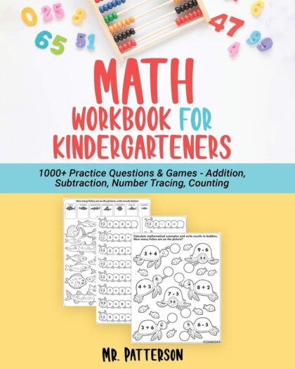 Math Workbook for Kindergarteners: 1000+ Practice Questions & Games - Addition, Subtraction, Number Tracing, Counting | Homeschooling Worksheets