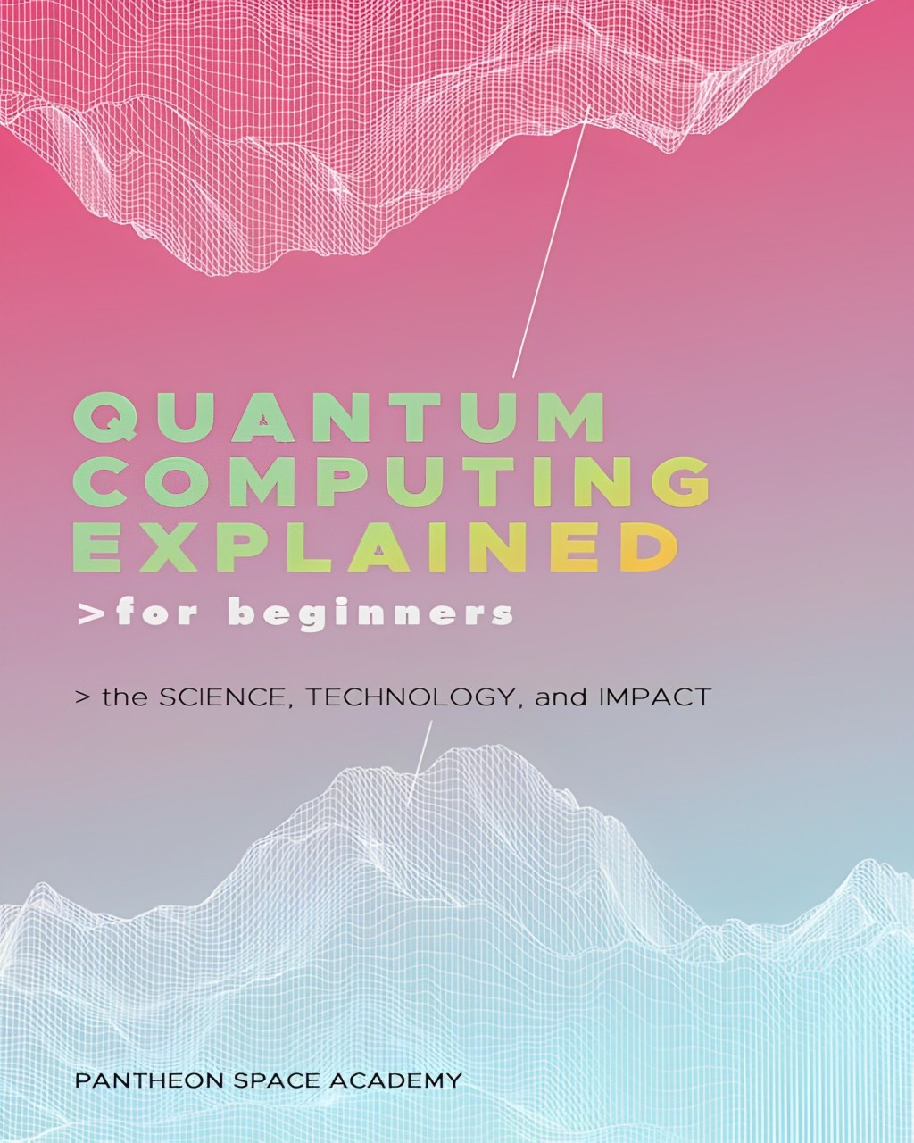 Quantum Computing Explained for Beginners: The Science, Technology, and Impact