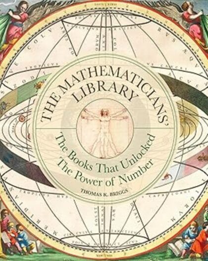 The Mathematicians’ Library: The Books That Unlocked the Power of Number