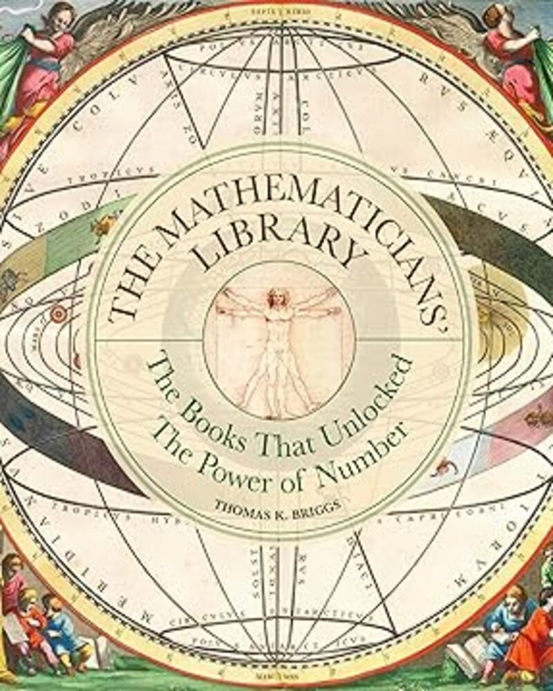 The Mathematicians’ Library: The Books That Unlocked the Power of Number