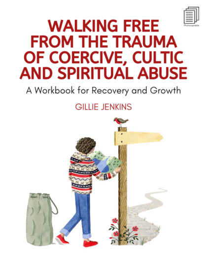 Walking Free from the Trauma of Coercive, Cultic and Spiritual Abuse : A Workbook for Recovery and Growth