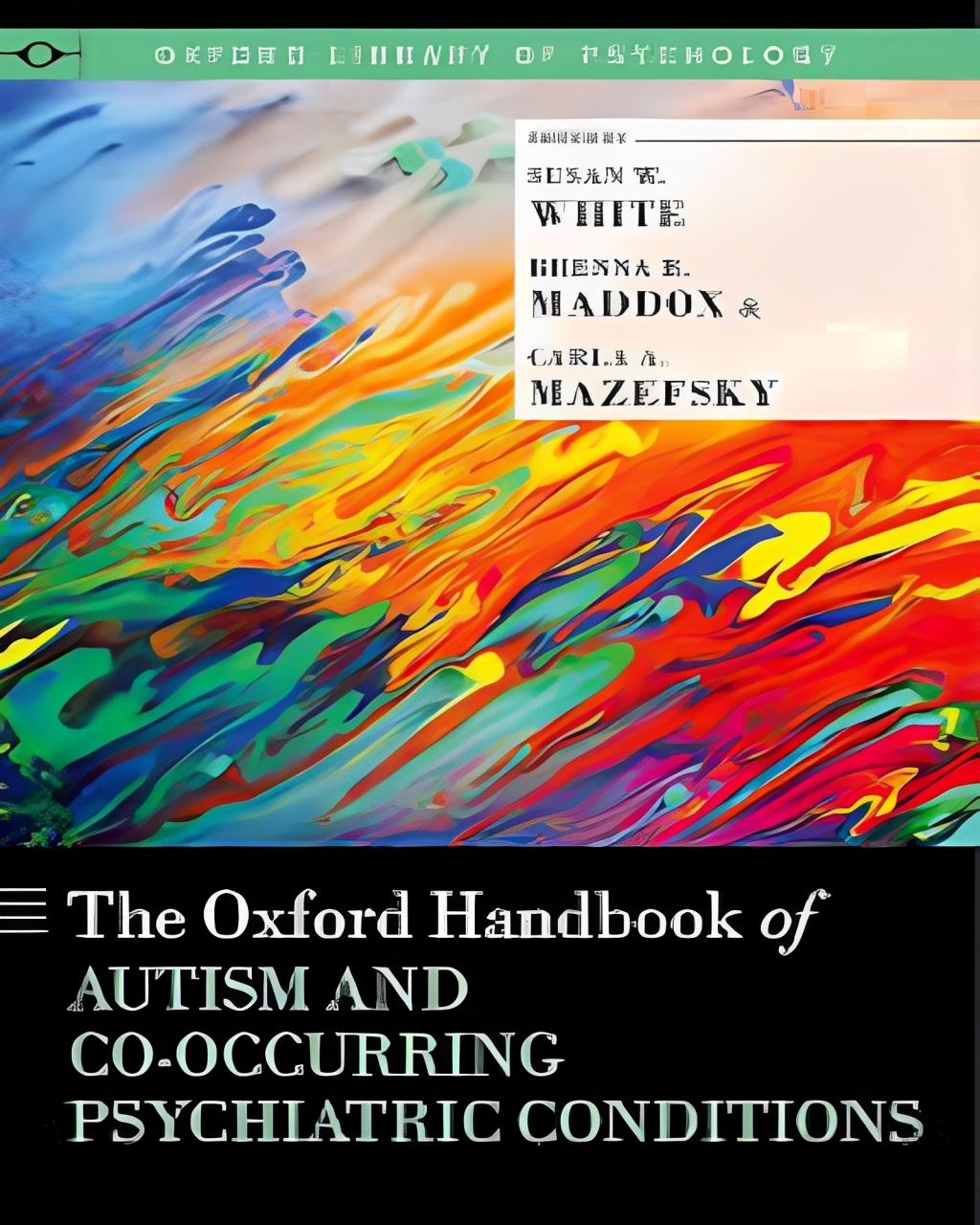 THE OXFORD HANDBOOK OF AUTISM AND COOCCURRING PSYCHIATRIC CONDITIONS (Oxford Library of Psychology)