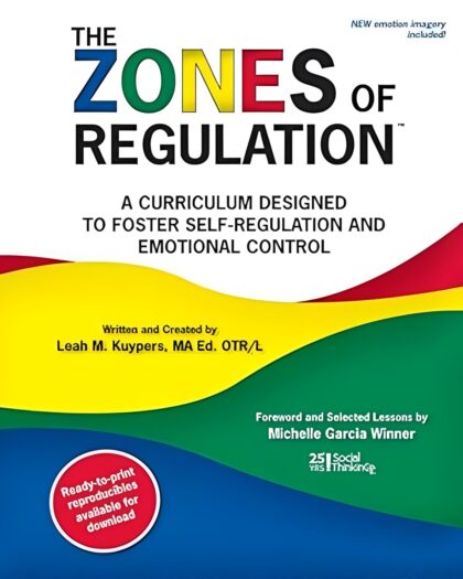 The zones of regulation : a curriculum designed to foster self-regulation and emotional control