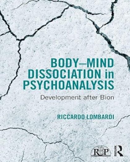 Body-Mind Dissociation in Psychoanalysis (Relational Perspectives Book Series)