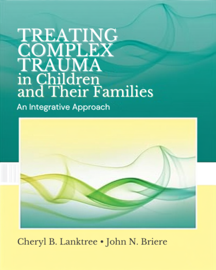 Treating complex trauma in children and their families : an integrative approach